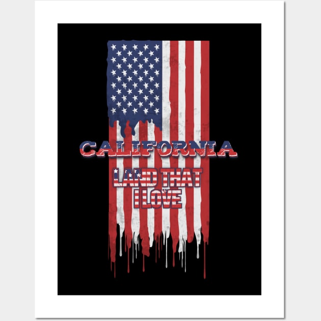 State of California Patriotic Distressed Design of American Flag With Typography - Land That I Love Wall Art by KritwanBlue